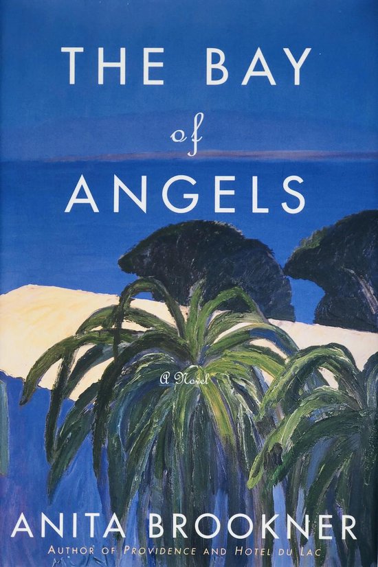 Boek 'The Bay of Angels' van Anita Brookner. Een schilderachtige omslag met blauwe lucht, zee, witte kliffen en groene palmen. Tekst: 'The Bay of Angels', 'A Novel', 'Anita Brookner'.