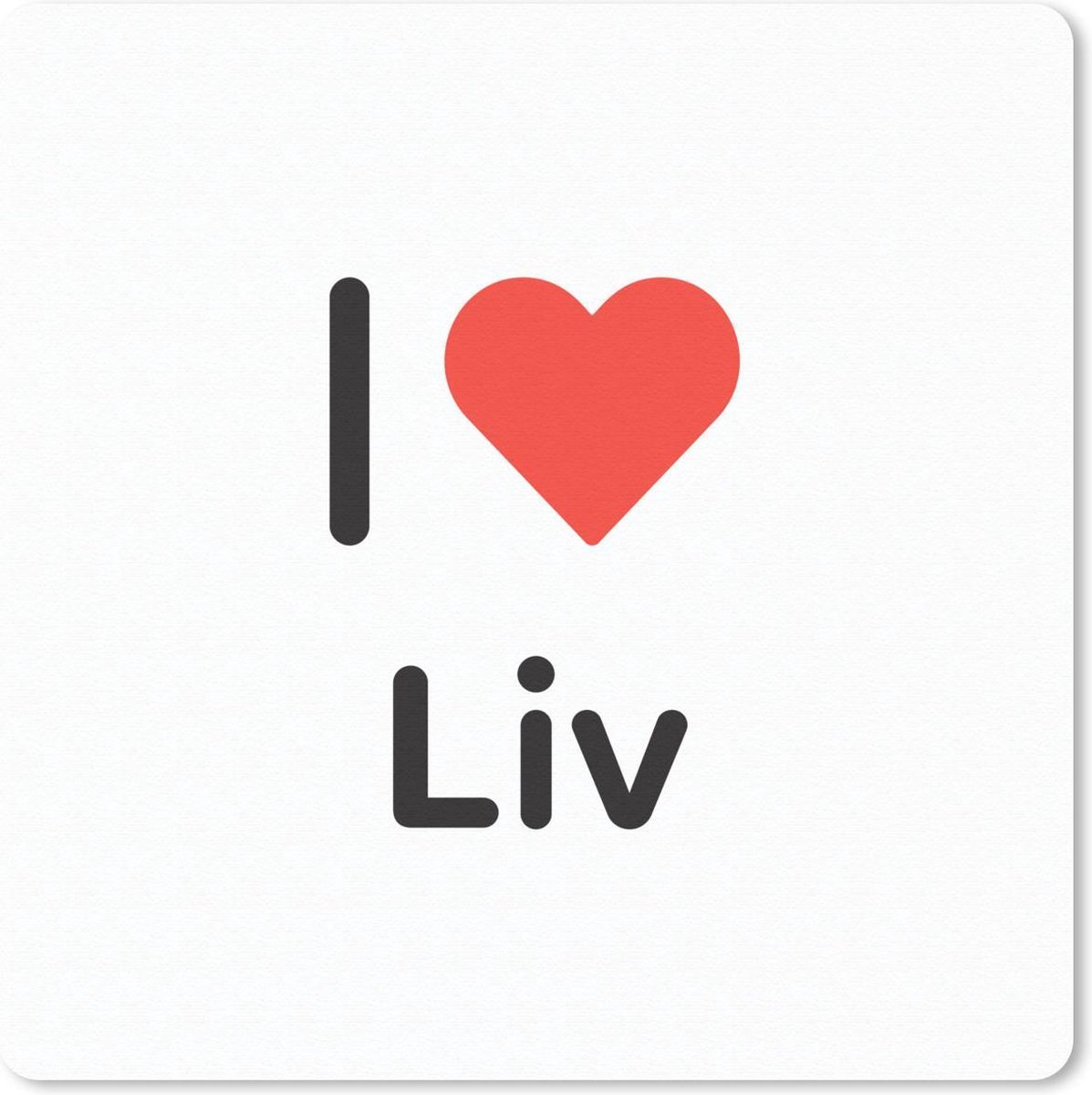 Muismat 20x20 cm - Mousepad I love - Liv - Meisje - Muismatten