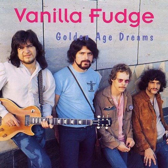Vanilla Fudge – Golden Age Dreams