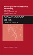 Rhinology: Evolution of Science and Surgery, An Issue of Otolaryngologic Clinics