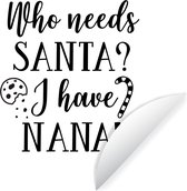 Citation de Noël Qui a besoin du Père Noël? J'ai nana! sur fond blanc Sticker papier peint cercle mural - ⌀ 120 cm - peinture ronde - cercle papier peint - cercle mural - cercle vivant - autocollant & coupe ronde