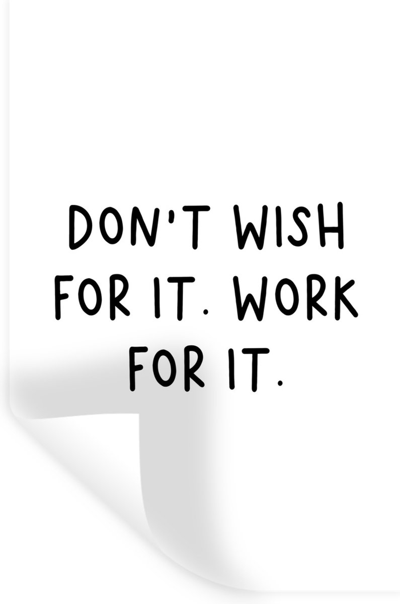 Muurstickers - Sticker Folie - Engelse quote "Don't wish for it. Work for it." op een witt