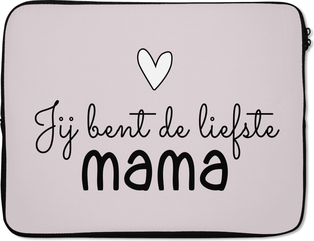 Laptophoes 17 inch - Spreuken - Moeder - Quotes - Jij bent de liefste mama - Laptop sleeve - Binnenmaat 41x28 cm - Zwarte achterkant