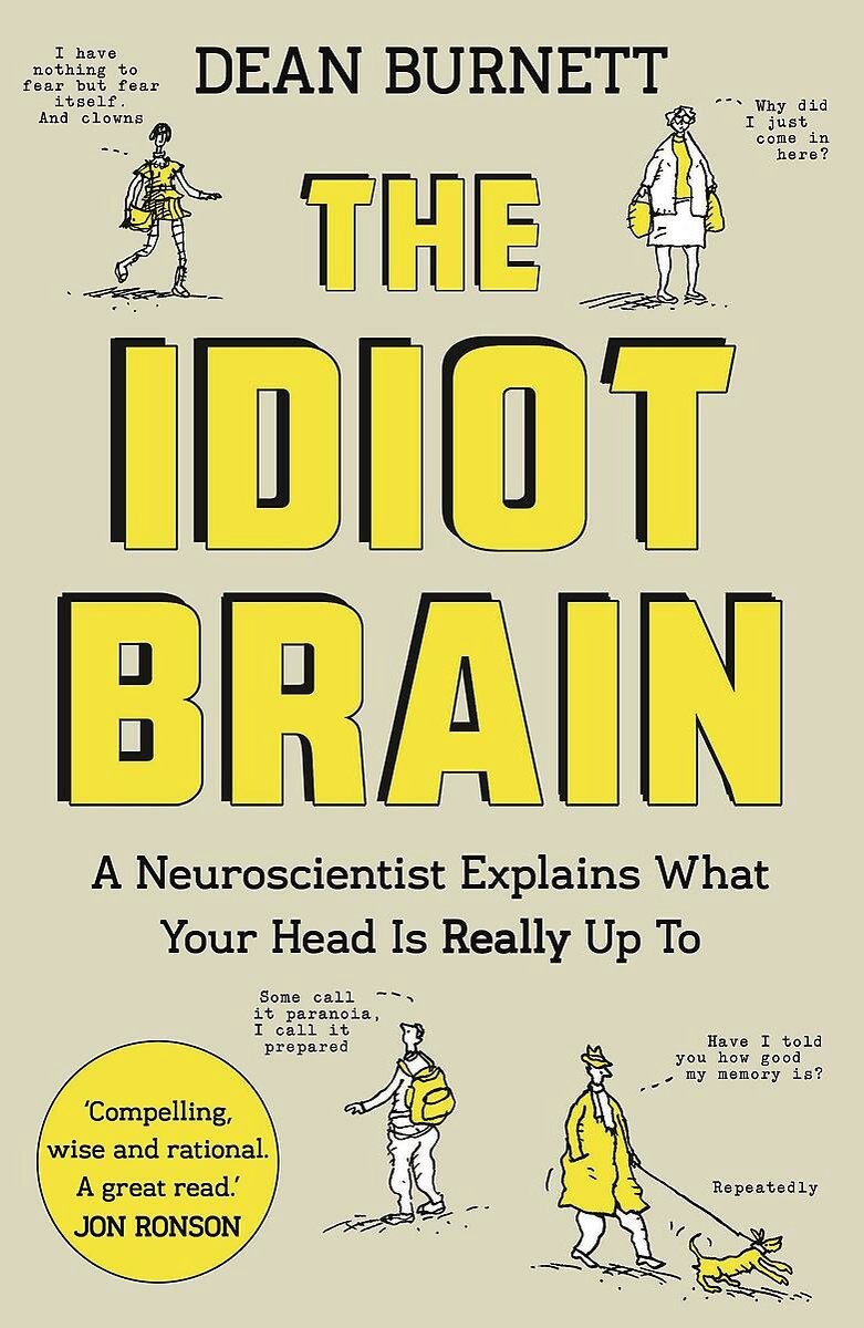 The Idiot Brain - Dean Burnett