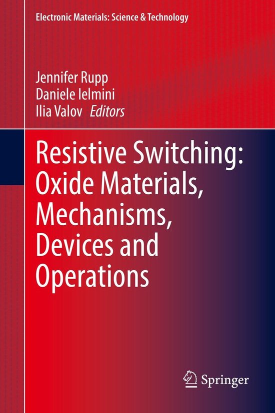 Electronic Materials: Science & Technology - Resistive Switching: Oxide Materials, Mechanisms, Devices and Operations