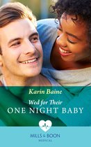 Wed For Their One Night Baby (Mills & Boon Medical)