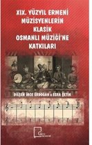 19.Yüzyıl Ermeni Müzisyenlerin Klasik Osmanlı Müziğine