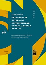 Ciencias sociales - Medellín. Tres casos de estudio de sostenibilidad urbana a escala barrial