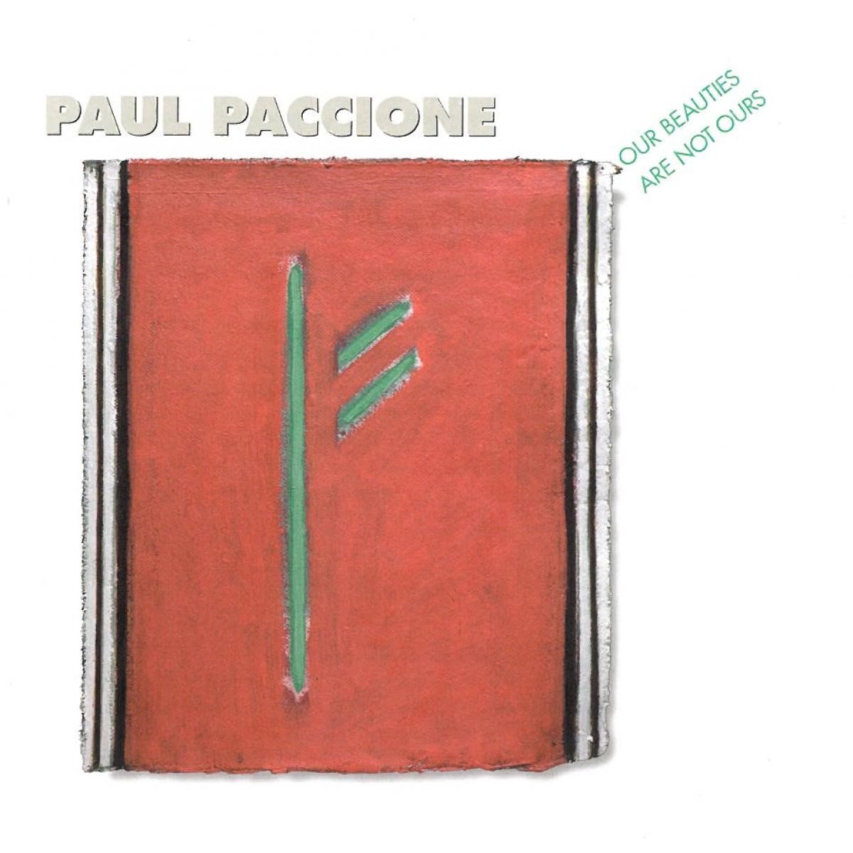 Paul Paccione - Our Beauties Are Not Ours: Works For Voices And Instruments (CD)