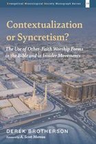 Evangelical Missiological Society Monograph Series 10 - Contextualization or Syncretism?