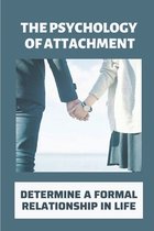 The Psychology Of Attachment: Determine A Formal Relationship In Life