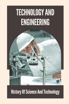 Technology And Engineering: History Of Science And Technology