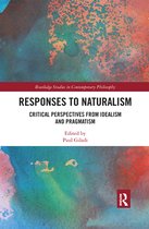 Routledge Studies in Contemporary Philosophy - Responses to Naturalism