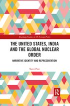 Routledge Studies in US Foreign Policy - The United States, India and the Global Nuclear Order