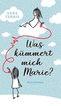 Was kummert mich Marie?