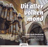 Uit aller volken mond - Massale niet-ritmische samenzang met bovenstem vanuit de Grote Kerk te Dordrecht o.l.v. Martin Weststrate
