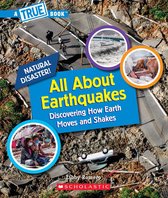 A True Book (Relaunch) - All About Earthquakes (A True Book: Natural Disasters)