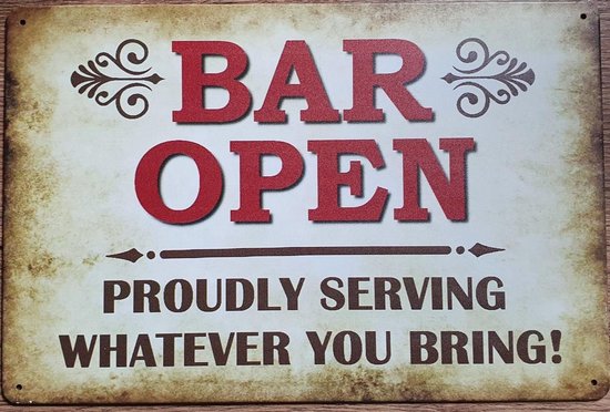 Bar Open serve whatever you bring Reclamebord van metaal METALEN-WANDBORD - MUURPLAAT - VINTAGE - RETRO - HORECA- BORD-WANDDECORATIE -TEKSTBORD - DECORATIEBORD - RECLAMEPLAAT - WANDPLAAT - NOSTALGIE -CAFE- BAR -MANCAVE- KROEG- MAN CAVE