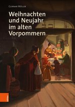 Veröffentlichungen der Historischen Kommission für Pommern. Reihe V: Forschungen zur Pommerschen Geschichte - Weihnachten und Neujahr im alten Vorpommern