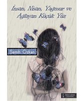 İnsan, Nisan, Yağmur ve Ağlayan Küçük Yüz