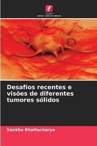 Desafios recentes e visoes de diferentes tumores solidos