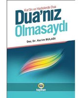 Dua'nız Olmasaydı