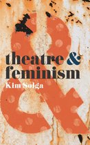 Theatre And - Theatre and Feminism