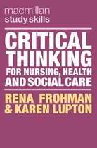 Bloomsbury Study Skills - Critical Thinking for Nursing, Health and Social Care