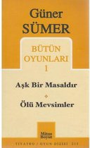 Bütün Oyunlar 1   Aşk Bir Masaldır   Ölü Mevsimler