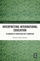 Routledge Research in International and Comparative Education - Interpreting International Education