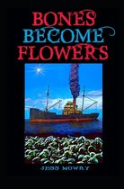 Bones Become Flowers