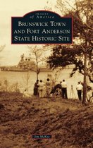 Images of America- Brunswick Town and Fort Anderson State Historic Site