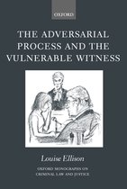 Oxford Monographs on Criminal Law and Justice-The Adversarial Process and the Vulnerable Witness