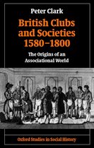 Oxford Studies in Social History- British Clubs and Societies 1580-1800