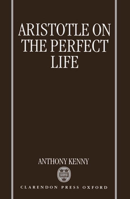 Boek: Aristoteles over het perfecte leven, door Anthony Kenny