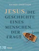 Rainer Oberthür 5 - Jesus. Die Geschichte eines Menschen, der fragt