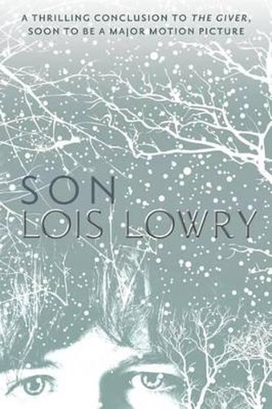 Boekomslag van "Son" van Lois Lowry met een close-up van ogen, sneeuw en takken. "A thrilling conclusion to the Giver, soon to be a major motion picture."