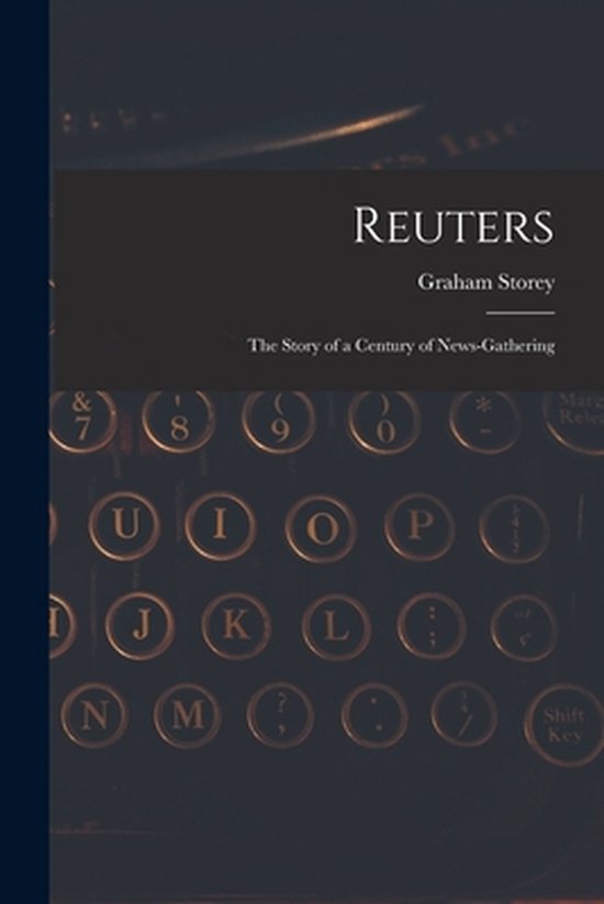 Reuters; the Story of a Century of News-gathering - cover