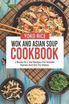 Wok And Asian Soup Cookbook: 2 Books In 1