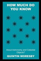 How much do you Know about Astronomy and Celestial Objects?