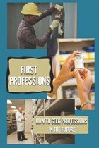 First Professions: How To Seek Professions In The Future