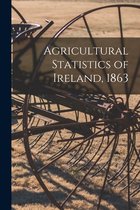 Agricultural Statistics of Ireland, 1863