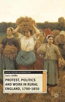 Protest Politics and Work in Rural England 1700 1850