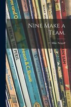 Nine Make a Team.