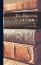 The Federal Trust Policy