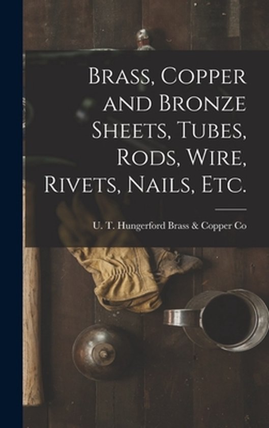 Brass, Copper and Bronze Sheets, Tubes, Rods, Wire, Rivets,  ... - cover