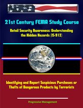 21st Century FEMA Study Course: Retail Security Awareness: Understanding the Hidden Hazards (IS-912) - Identifying and Report Suspicious Purchases or Thefts of Dangerous Products by Terrorists