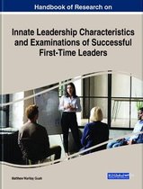 Handbook of Research on Innate Leadership Characteristics and Examinations of Successful First-Time Leaders