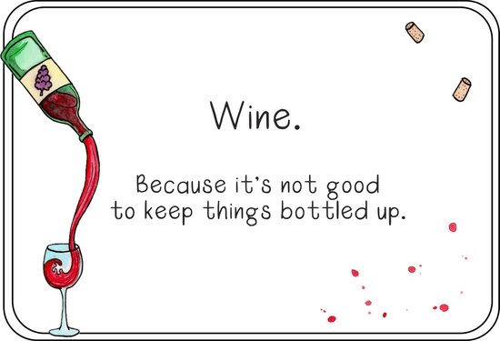 Wine. Because it's not good to keep things bottled up - Poster A3 - Decoratie - Interieur - Grappige teksten - Engels - Motivatie - Wijsheden - Wijn - Eten - Keuken
