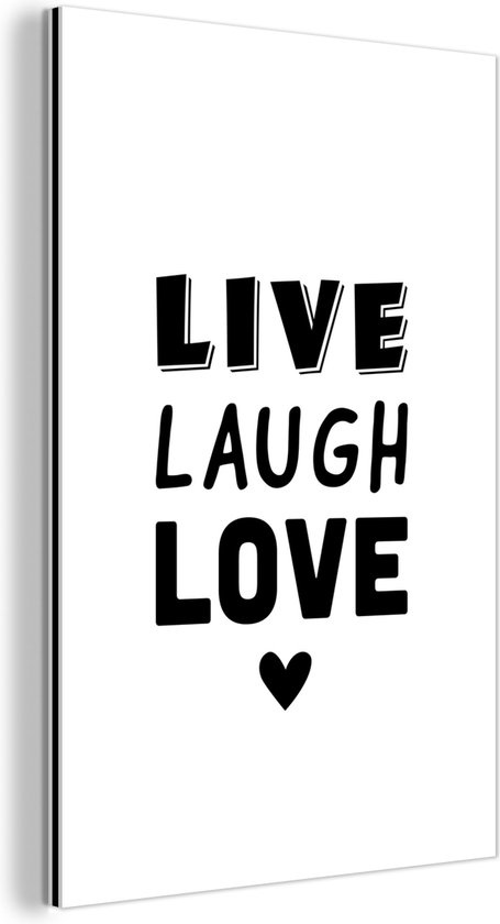 Wanddecoratie Metaal - Aluminium Schilderij Industrieel - Leuke quote - Live Laugh Love - Spreuken - Tekst - Liefde - 60x90 cm - Dibond - Foto op aluminium - Industriële muurdecoratie - Voor de woonkamer/slaapkamer